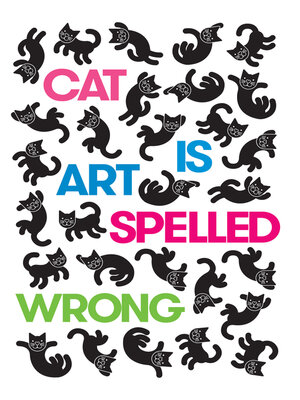 cover image of Cat Is Art Spelled Wrong